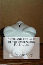 Katie and the Case of the Embezzling Politician