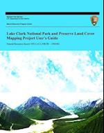 Lake Clark National Park and Preserve Land Cover Mapping Project User?s Guide