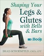 Shaping Your Legs and Glutes With Bells & Bars