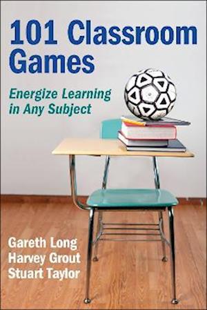 101 Classroom Games : Energize Learning in Any Subject