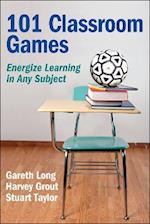 101 Classroom Games : Energize Learning in Any Subject