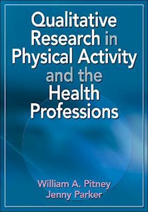 Qualitative Research in Physical Activity and the Health Professions