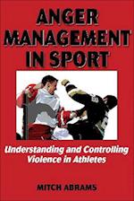 Anger Management in Sport : Understanding and Controlling Violence in Athletes