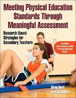 Meeting Physical Education Standards Through Meaningful Assessment : Research-Based Strategies for Secondary Teachers