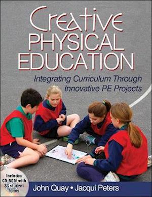 Creative Physical Education : Integrating Curriculum Through Innovative PE Projects