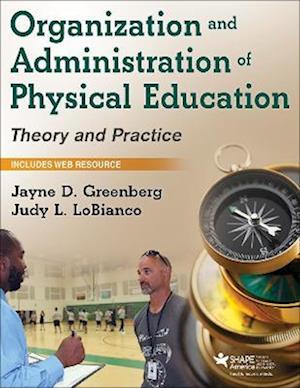 Organization and Administration of Physical Education : Theory and Practice