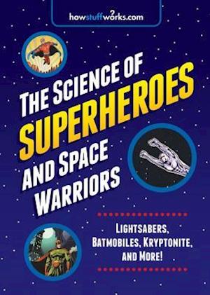 The Science of Superheroes and Space Warriors