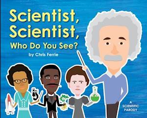 Scientist, Scientist, Who Do You See?