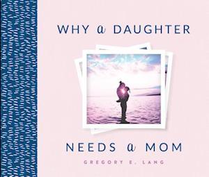 Why a Daughter Needs a Mom