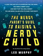 The Nerdy Parent's Guide to Raising a Nerdy Child