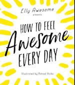 How to Feel Awesome Every Day