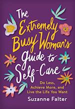 Extremely Busy Woman's Guide to Self-Care