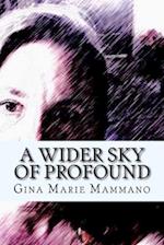 A Wider Sky of Profound