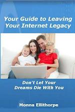 Your Guide to Leaving Your Internet Legacy