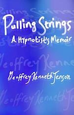 Pulling Strings a Hypnotist's Memoir