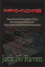 Hypno Machines - How to Convert Every Object in Your Environment as a Device for Psychological and Emotional Manipulations!