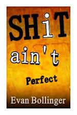 Shit Ain't Perfect