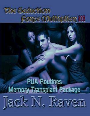 The Seduction Force Multiplier 3- Pua Routines Memory Transplant Package