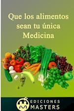 Que Los Alimentos Sean Tu Única Medicina