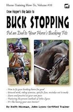 Crow Hopper's Big Guide to Buck Stopping: Put an End to Your Horse's Bucking Fits 