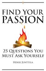 Find Your Passion: 25 Questions You Must Ask Yourself 