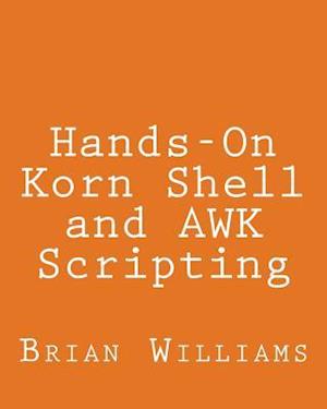 Hands-On Korn Shell and awk Scripting