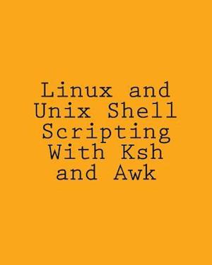 Linux and Unix Shell Scripting with Ksh and awk