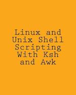 Linux and Unix Shell Scripting with Ksh and awk