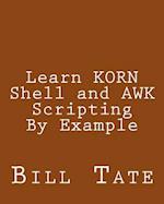 Learn Korn Shell and awk Scripting by Example