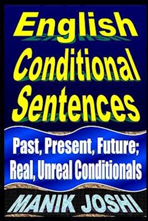 English Conditional Sentences: Past, Present, Future; Real, Unreal Conditionals