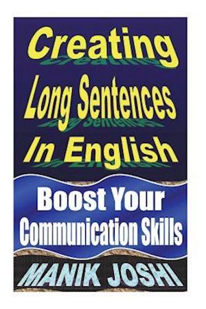 Creating Long Sentences In English: Boost Your Communication Skills