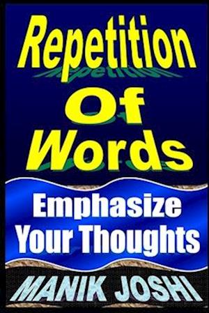 Repetition Of Words: Emphasize Your Thoughts