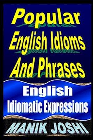 Popular English Idioms And Phrases: English Idiomatic Expressions