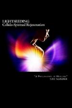 Lightseeding Cellulo-Spiritual Rejuvenation / A Philosophy in Healing