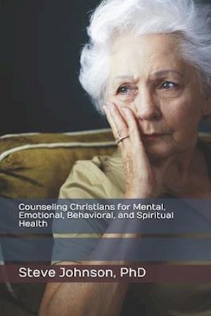 Counseling Christians for Mental, Emotional, Behavioral, and Spiritual Health