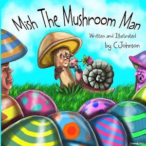 Mish the Mushroom Man