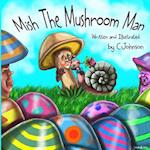 Mish the Mushroom Man