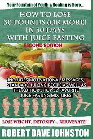 How to Lose 30 Pounds (or More) in 30 Days with Juice Fasting