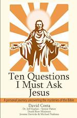 Ten Questions I Must Ask Jesus
