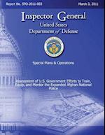 Special Plans & Operations Report No. Spo-2011-003 - Assessment of U.S. Government Efforts to Train, Equip, and Mentor the Expanded Afghan National Po