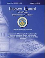 Special Plans and Operations Report No. Spo-2011-008 - Assessment of Planning for Transitioning the Security Assistance Mission in Iraq from Departmen