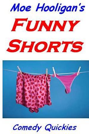 Moe Hooligan's Funny Shorts