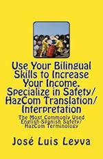 Use Your Bilingual Skills to Increase Your Income. Specialize in Safety/Hazcom Translation/Interpretation