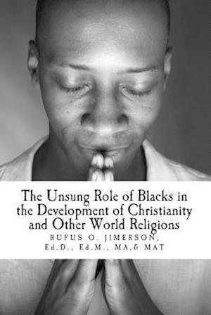The Unsung Role of Blacks in the Development of Christianity and Other World Rel