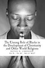The Unsung Role of Blacks in the Development of Christianity and Other World Rel