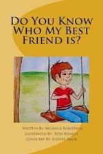 Do You Know Who My Best Friend is?