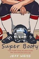 Super Booty, the Field Goal Kicker with the Secret Gorilla Leg