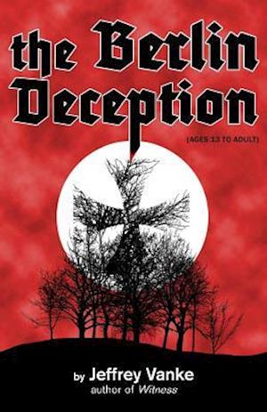 The Berlin Deception (Ages 13 to Adult)