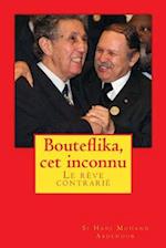 Bouteflika, cet inconnu