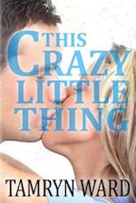 This Crazy Little Thing (a New Adult Romance)